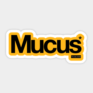 Mucus - It's Only Words Sticker